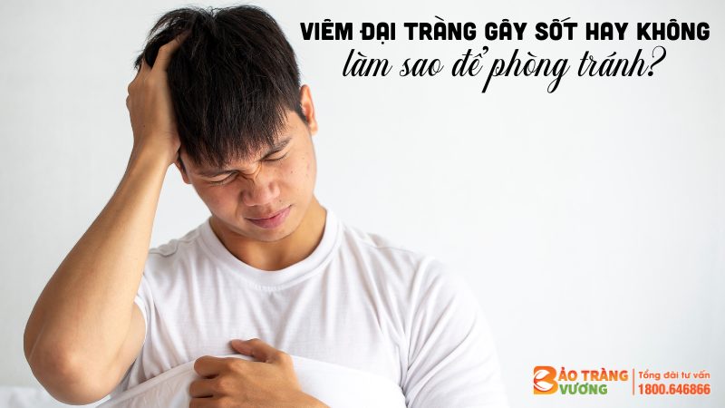 Viêm đại tràng có thể dẫn tới tình trạng sốt